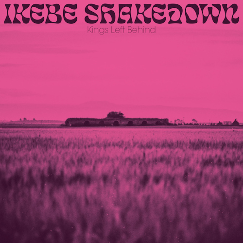 IKEBE SHAKEDOWN - KINGS LEFT BEHINDIKEBE SHAKEDOWN - KINGS LEFT BEHIND.jpg